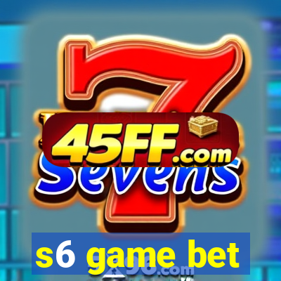 s6 game bet